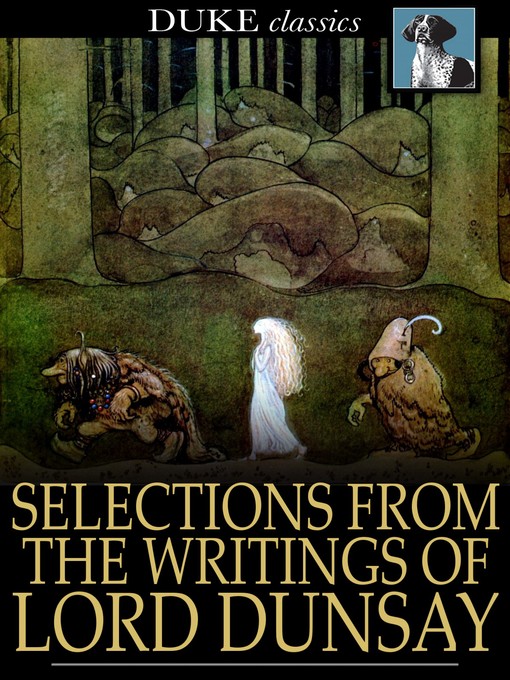Title details for Selections from the Writings of Lord Dunsany by Lord Dunsany - Available